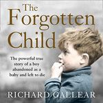 The Forgotten Child: The powerful true story of a boy abandoned as a baby and left to die