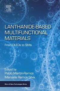 Lanthanide-Based Multifunctional Materials: From OLEDs to SIMs (Micro and Nano Technologies)