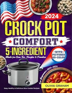 Crock Pot 5-Ingredient Cookbook for Beginners with Pictures 2023-2024: HD Color Comfort Meals for One, Two, Singles and Families: Easy, Healthy and Delicious Slow Cooker Recipes