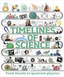 Timelines of Science: From Fossils to Quantum Physics (DK Children's Timelines)