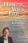 Healing Your Life: Lessons on the Path of Ayurveda