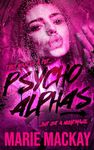 Psycho Alphas: Part One (An Unhinged Reverse Harem Duet Book 1)