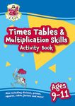 New Times Tables & Multiplication Skills Activity Book for Ages 9-11 (CGP KS2 Practise & Learn)