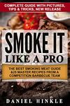 Smoke It Like a Pro: The Best Smoking Meat Guide & 25 Master Recipes From A Competition Barbecue Team + Bonus 10 Must-Try Bbq Sauces: Volume 64 (DH Kitachen)