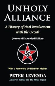 Unholy Alliance: A History of Nazi Involvement with the Occult (New and Expanded Edition)