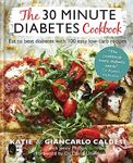 The 30 Minute Diabetes Cookbook: Eat to Beat Diabetes with 100 Easy Low-carb Recipes (Diabetes Series)