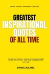 GREATEST INSPIRATIONAL QUOTES OF ALL TIME (QUOTES BOOKS)