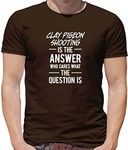 Clay Pigeon Shooting is The Answer Hobby - Mens T-Shirt - Chocolate - Large