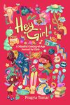 Hey Girl! Mindful Coming-of-Age Journal for Girls: A body-positive book for ages 8 to 16, guiding girls through puberty and womanhood