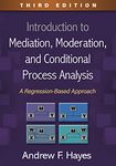 Introduction to Mediation, Moderation, and Conditional Process Analysis, Third Edition: A Regression-Based Approach (Methodology in the Social Sciences)