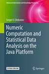 Numeric Computation and Statistical Data Analysis on the Java Platform (Advanced Information and Knowledge Processing)