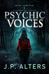 Psychic Voices: Mary Jameson Book 1: A Supernatural Thriller (Psychic Voices: Book 1 in the Mary Jameson Supernatural Thriller Series)