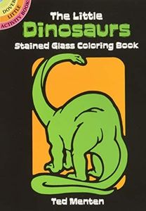 The Little Dinosaurs Stained Glass Coloring Book (Dover Little Activity Books: Dinosaurs)