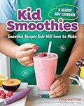 Kid Smoothies: A Healthy Kids' Cook