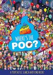 Where's the Poo? A Pooptastic Search and Find Book