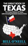 The Great Book of Texas: The Crazy History of Texas with Amazing Random Facts & Trivia (A Trivia Nerds Guide to the History of the United States 1)