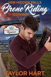 Her Hidden Falls Bronc Riding Cowboy: A Sweet Brother's Romance (Hardman Brother Ranch Romances Book 4)