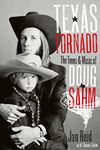 Texas Tornado: The Times and Music of Doug Sahm (Brad and Michele Moore Roots Music Series)