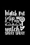 Watch me snip how watch me spray sp