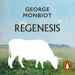 Regenesis: Feeding the World without Devouring the Planet