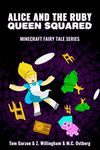 MINECRAFT: Alice and the Ruby Queen Squared (Book 2) (minecraft diaries, minecraft books for kids, minecraft adventures, minecraft handbook, minecraft ... seeds) (Minecraft Fairy Tales Series)