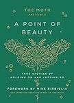 The Moth Presents: A Point of Beaut