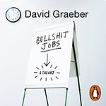 Bullshit Jobs: A Theory