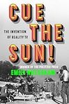 Cue the Sun!: The Invention of Real
