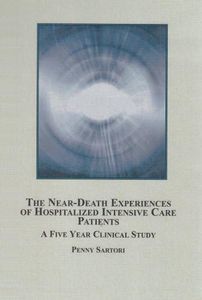 The Near-Death Experiences of Hospitalized Intensive Care Patients: A Five Year Clinical Study