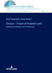 Drones - Future of Aviation Law?: Interference of Public Law in Private Law