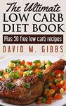 The Ultimate Low Carb Diet Book: Plus 50 Free Low Carb Recipes (Low Carb Diet - Weight Loss for life)