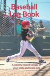 Personal Baseball Log Book: A weekly record keeper of your stats and your baseball team