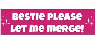 Bestie Please Let Me Merge ORIGINAL! Cute Funny Meme Gen z Bumper Sticker Car Vehicle Decal [00018]