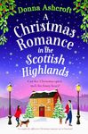 A Christmas Romance in the Scottish Highlands: A completely addictive Christmas romance set in Scotland