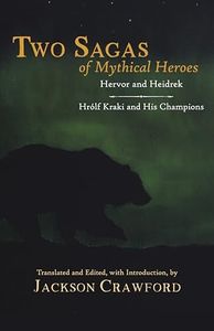 Two Sagas of Mythical Heroes: Hervor and Heidrek and Hrólf Kraki and His Champions