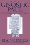 The Gnostic Paul: Gnostic Exegesis of the Pauline Letters