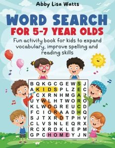 Word Search for 5-7 Year Olds: Fun Activity Book For Kids to Expand Vocabulary, Improve Spelling and Reading Skills