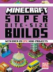 Minecraft: Super Bite-Size Builds