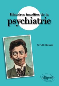 Histoires insolites de la psychiatrie