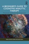 A Beginner’s Guide to Cognitive Analytic Therapy: Practitioner and Service User Perspectives