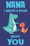 Nana I Wrote A Book About You: Fill In The Blank Book Prompts, Dinosaur Book For Kids, Personalized Mother's Day, Birthday Gift From Grandson to Grandmom, Christmas Present Gift For Grandma