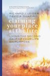 Claiming Your Place at the Fire - Living the Second Half of Your Life on Purpose