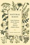 Natural Magic: Emily Dickinson, Charles Darwin, and the Dawn of Modern Science