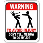 Warning! to Avoid Injury Don't Tell Me How to Do My Job Metal Sign - Funny Auto Mechanic Signs for The Home or Garage, Aluminum Signs for Work, Funny Decor, Indoor Outdoor Aluminum Signs - 8.5" X10"