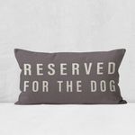 Reserved For The Dog Throw Pillow Case, Dog Lover Gifts, Dog Decor, Funny Dog Pillow Cover, Gifts Dog Mom, Gifts Dog Owner, Gifts Dog Lady, 20 x 12 Inch Cushion Cover for Sofa Couch Bed (grey)