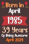 Born in APRIL 1985 39 years: Happy 