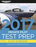 Private Pilot Test Prep 2017: Study & Prepare: Pass your test and know what is essential to become a safe, competent pilot u from the most trusted source in aviation training