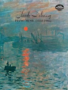 Claude Debussy: Piano Music (1888-1905)