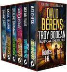 The Complete Troy Bodean Tropical Thriller Collection: 6 Tropical Thrillers From Hat Check to Shark Bait