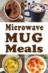 Microwave Mug Meals: Cookbook Full 